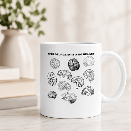 Neurosurgery Is a No Brainer Mug – Funny Brain Surgeon Gift