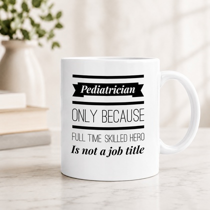 Appreciation Gift for Child Specialists-Funny Pediatrician Hero Mug