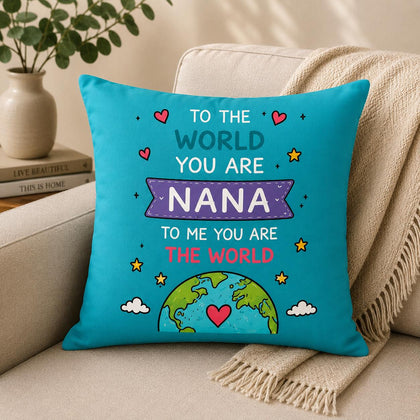 To the World You Are Nana Cushion – To Me You Are the World | Gift for Nana in Pakistan