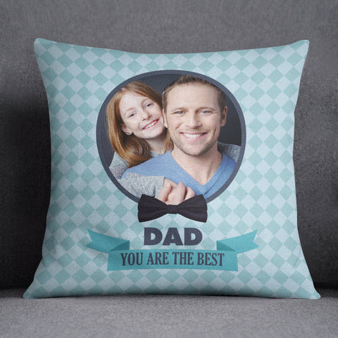 Dad You are the best Cushion