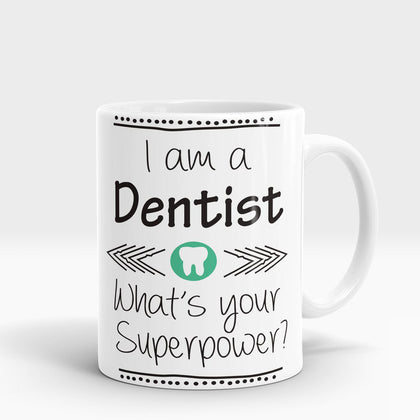 I Am a Dentist Ceramic Mug 11oz Best Gift for Dentist Birthday – Pakistan