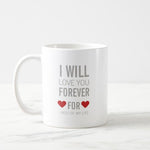 I will Love you forever Mug